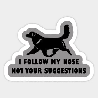 funny i follow my nose not your suggestions Sticker